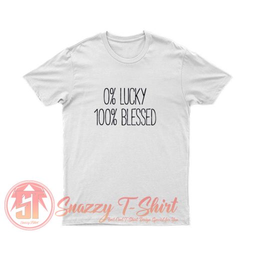 0 Lucky 100 Blessed T Shirt