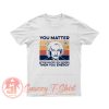 Albert Einstein You Matter Unless You Multiply Yourself T Shirt