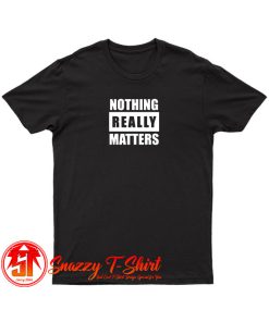 BLM Parody Nothing Really Matters T Shirt
