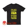 Batman Im Not Lazy T Shirt