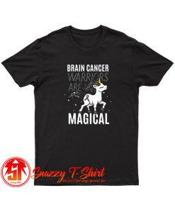 Brain Cancer Warriors Are Magical T Shirt