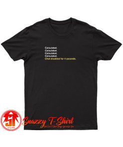 Calculated. T Shirt