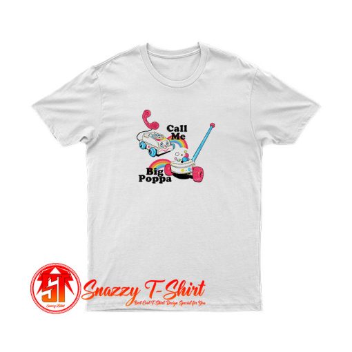 Call Me Big Poppa T Shirt