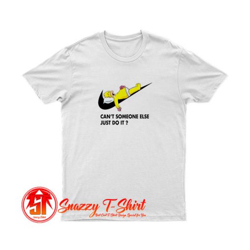 Cant Someone Else Just Do It Simpsons T Shirt