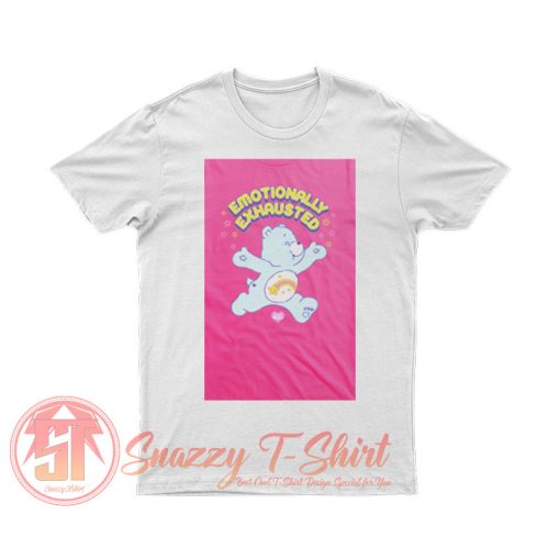 Care Bears Emotionally Exhausted T Shirt