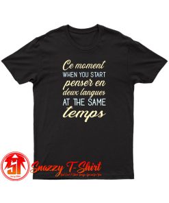 Ce Moment When You Start Penser En Deux Langues T Shirt