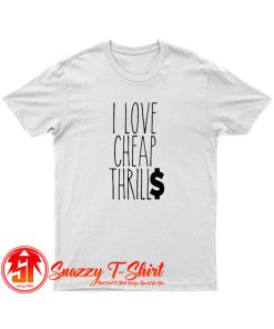 Cheap Thrills T Shirt