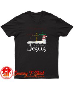 Christmas Its All About Jesus T Shirt