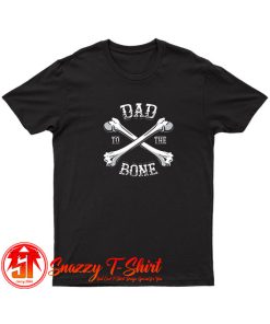 Dad To The Bone Funny T Shirt