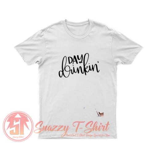 Day Drinking T Shirt