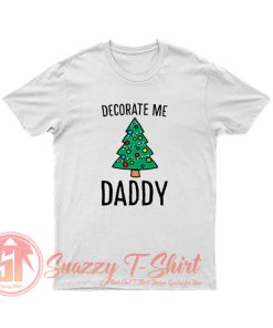Decorate Me Daddy Christmas Tree T Shirt