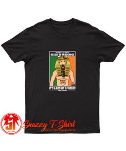 My Success Isnt a Result Arrogance T Shirt