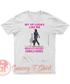 My Vp Looks Like Me Madam Vice President Kamala Harris T Shirt