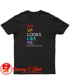 My Vp Looks Like Me T Shirt