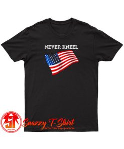 Never Kneel American Flag T Shirt
