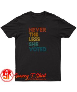 Nevertheless She Voted T Shirt