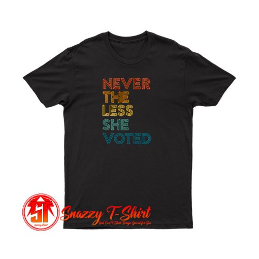 Nevertheless She Voted T Shirt