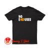 No Excuses T Shirt