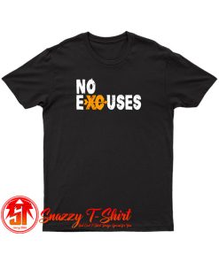No Excuses T Shirt
