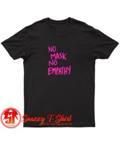 No mask No Empathy Pink Text T Shirt