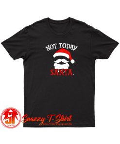 Not Today Santa T Shirt