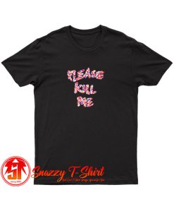 PLease Kill Me Floral T Shirt