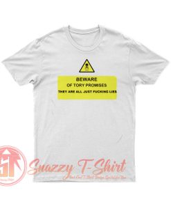 POLITICAL BEWARE OF TORY LIES T Shirt