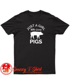 Pig Shirt Just A Girl Who Loves Pigs T Shirt