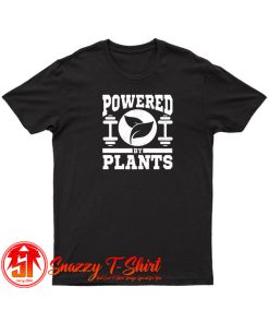 Powered By Plants T Shirt