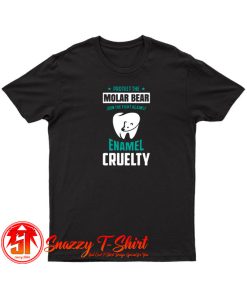 Protect The Molar Bear Enamel Cruelty Dentist Pun T Shirt