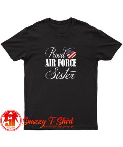 Proud Air Force Sister T Shirt