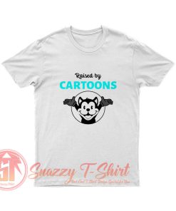 Raised By Cartoon T Shirt