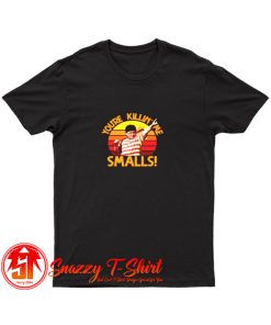 Retro Youre Killin Me Smalls T Shirt