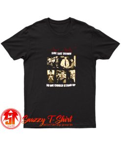 Rosa Parks She Sat Down So We Could Stand Up T Shirt