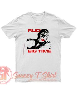Rudi Big Time T Shirt