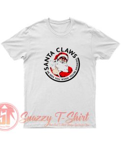 Santa Claws He Sees you When youre Drinking T Shirt