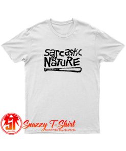 Sarcastic By Nature T Shirt