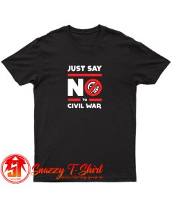 Say No to Civil War T Shirt