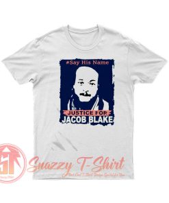 Say his name justice for Jacob Blake T Shirt
