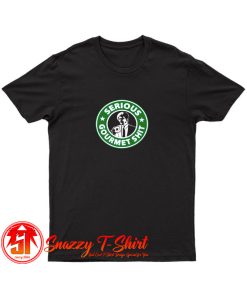 Serious Gourmet Coffee T Shirt