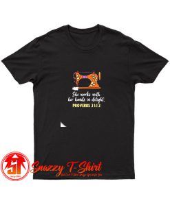 She Works With Her Hands In Delight T Shirt