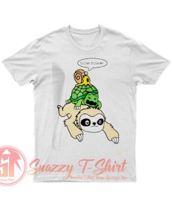 Sloth Piggyback Turtle And Snail Slow Down T Shirt