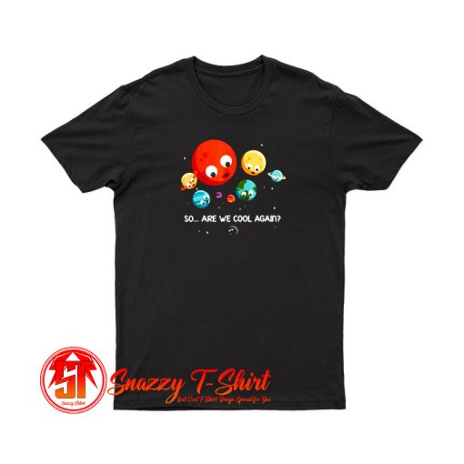 So Are We Cool Again T Shirt