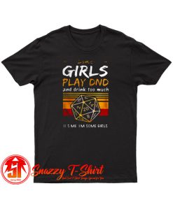 Some Girls Play T Shirt
