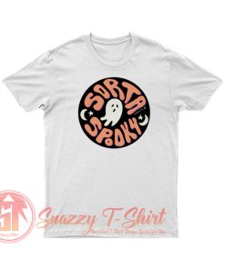 Sorta Spooky T Shirt