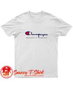 Special Champagne Breakfast Of Champions T Shirt