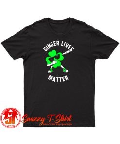 St Patricks Day Ginger Lives Matter T Shirt