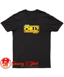 Star Wars Chill T Shirt