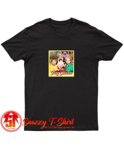 Stay Golden Girls T Shirt