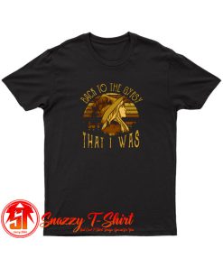 Stevie Nicks Back to The Gypsy That I was T Shirt
